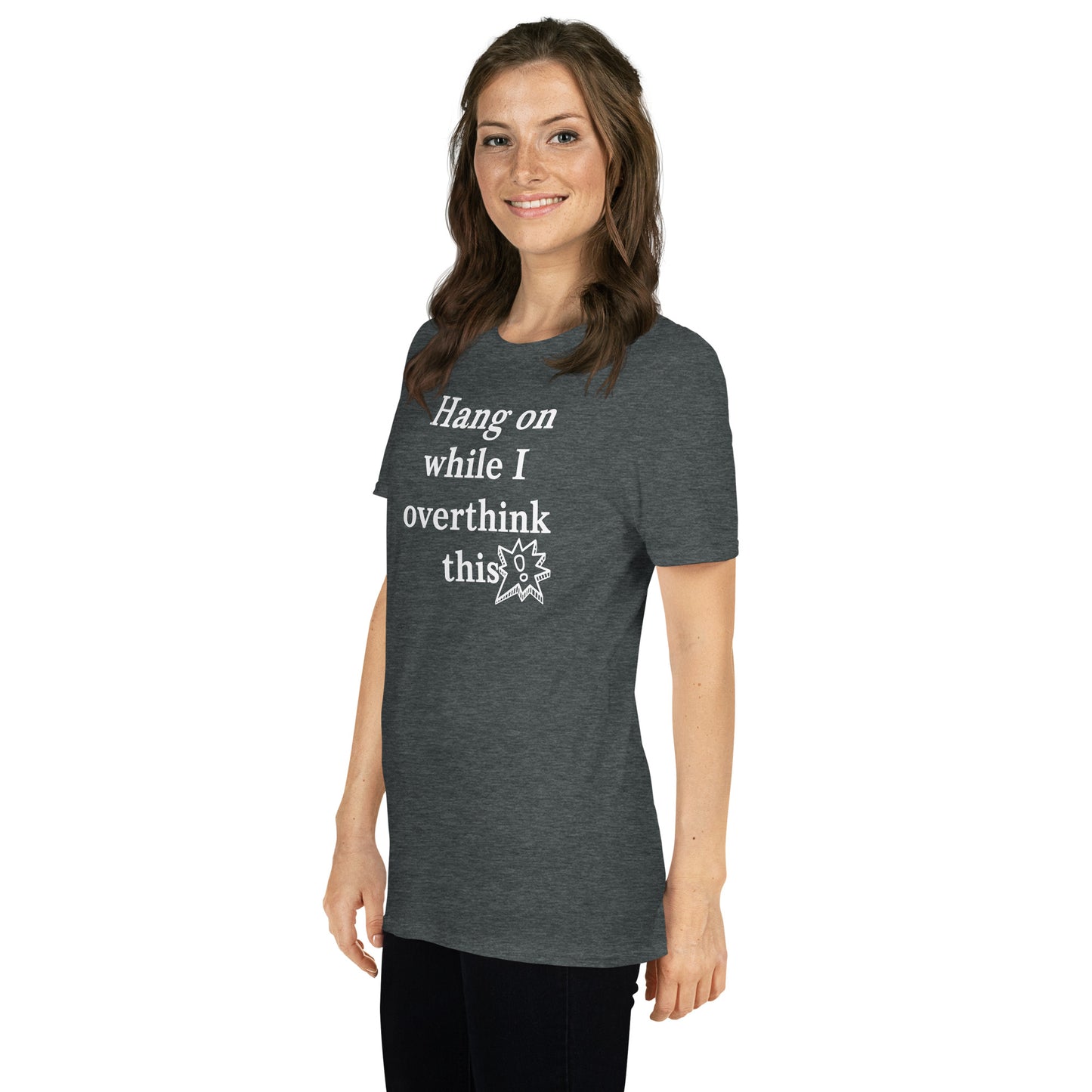 Hang On While I Overthink This - Short-Sleeve Unisex T-Shirt
