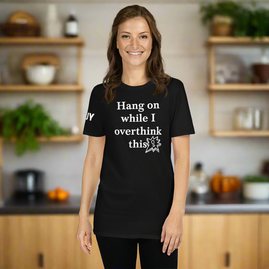 Hang On While I Overthink This - Short-Sleeve Unisex T-Shirt