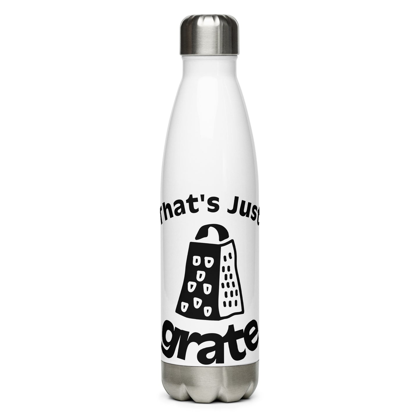 'That's Just Grate' - Stainless steel water bottle