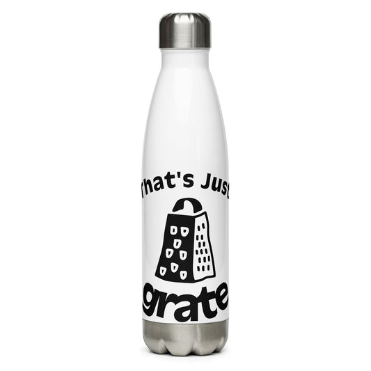 'That's Just Grate' - Stainless steel water bottle