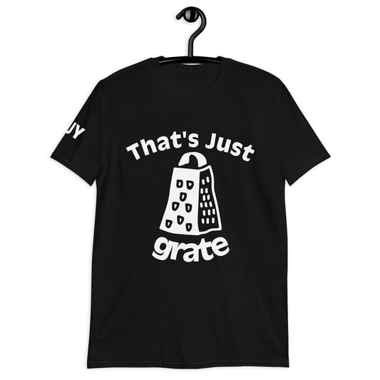 'That's Just Grate' - Short-Sleeve Unisex T-Shirt