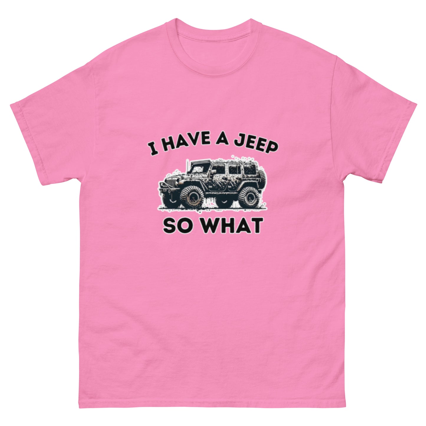 I Have a Jeep - Unisex classic tee