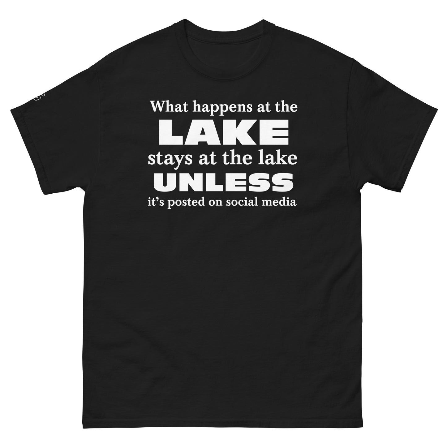 "What happens at the lake" ... Unisex classic tee