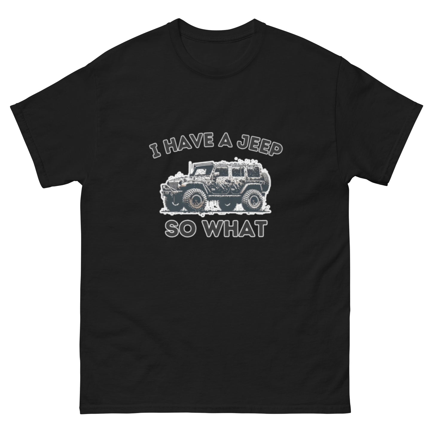 I Have a Jeep - Unisex classic tee