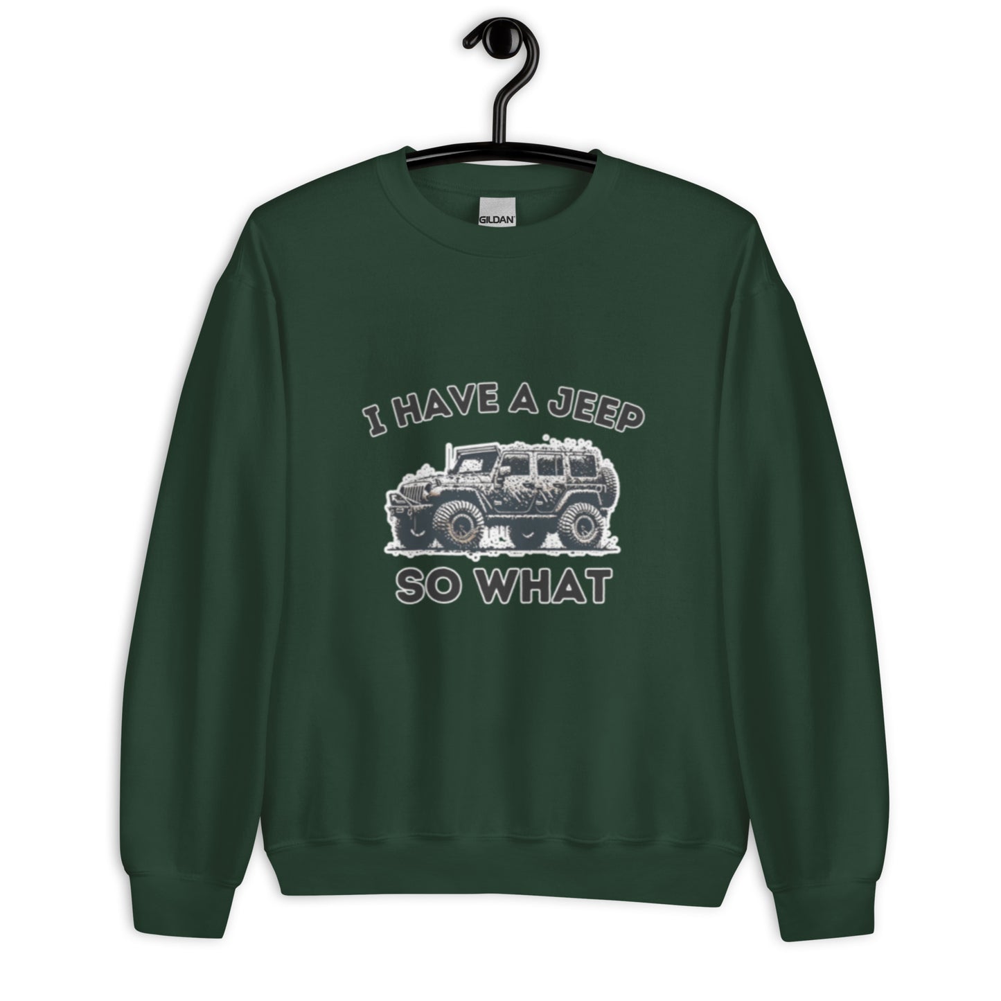 I Have a Jeep - Unisex Sweatshirt