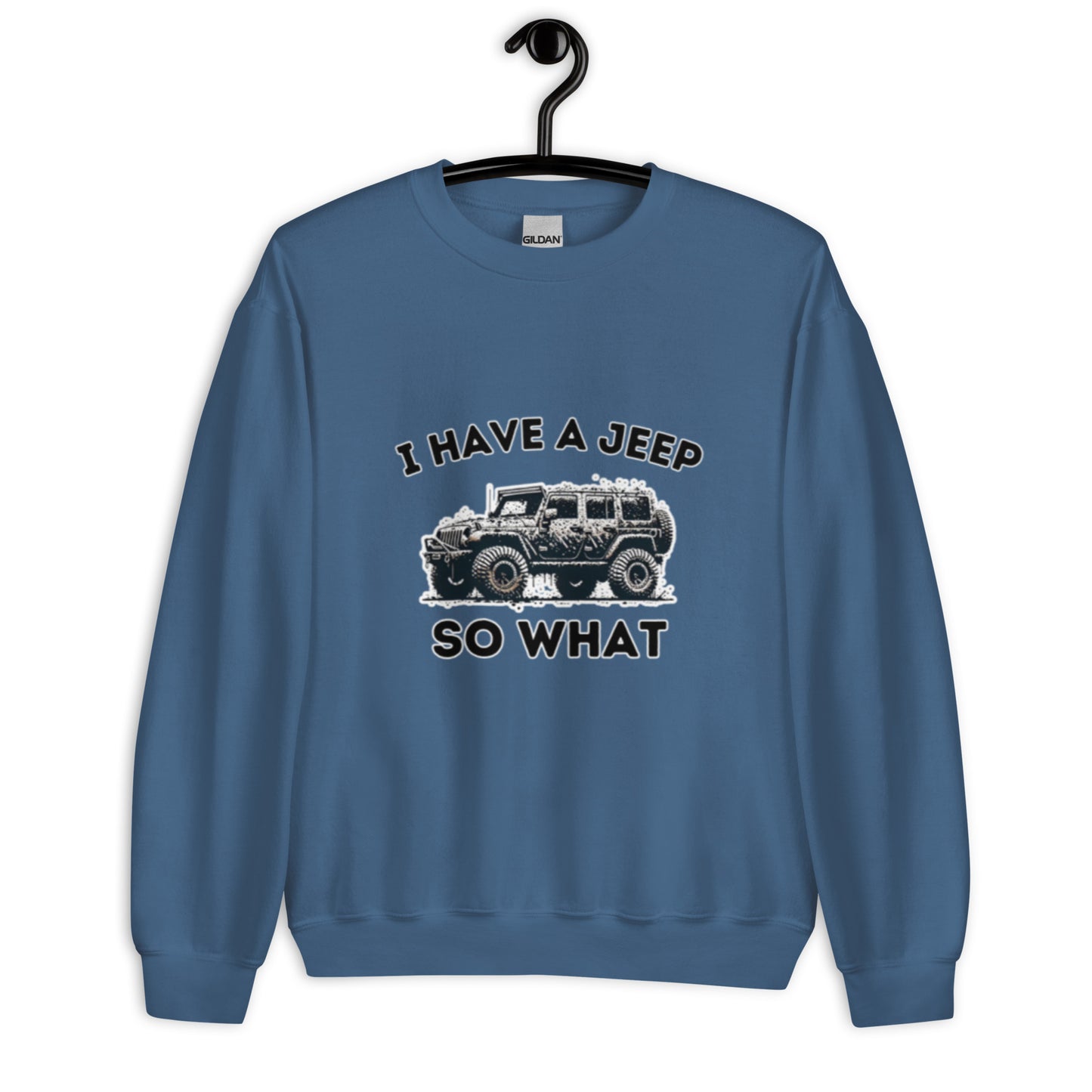 I Have a Jeep - Unisex Sweatshirt