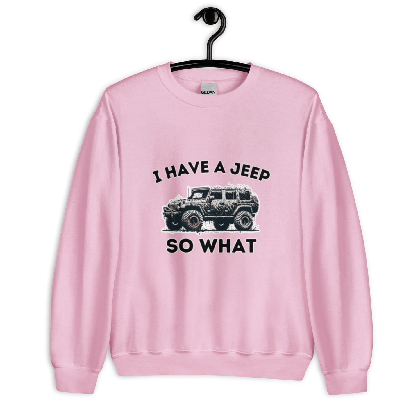 I Have a Jeep - Unisex Sweatshirt