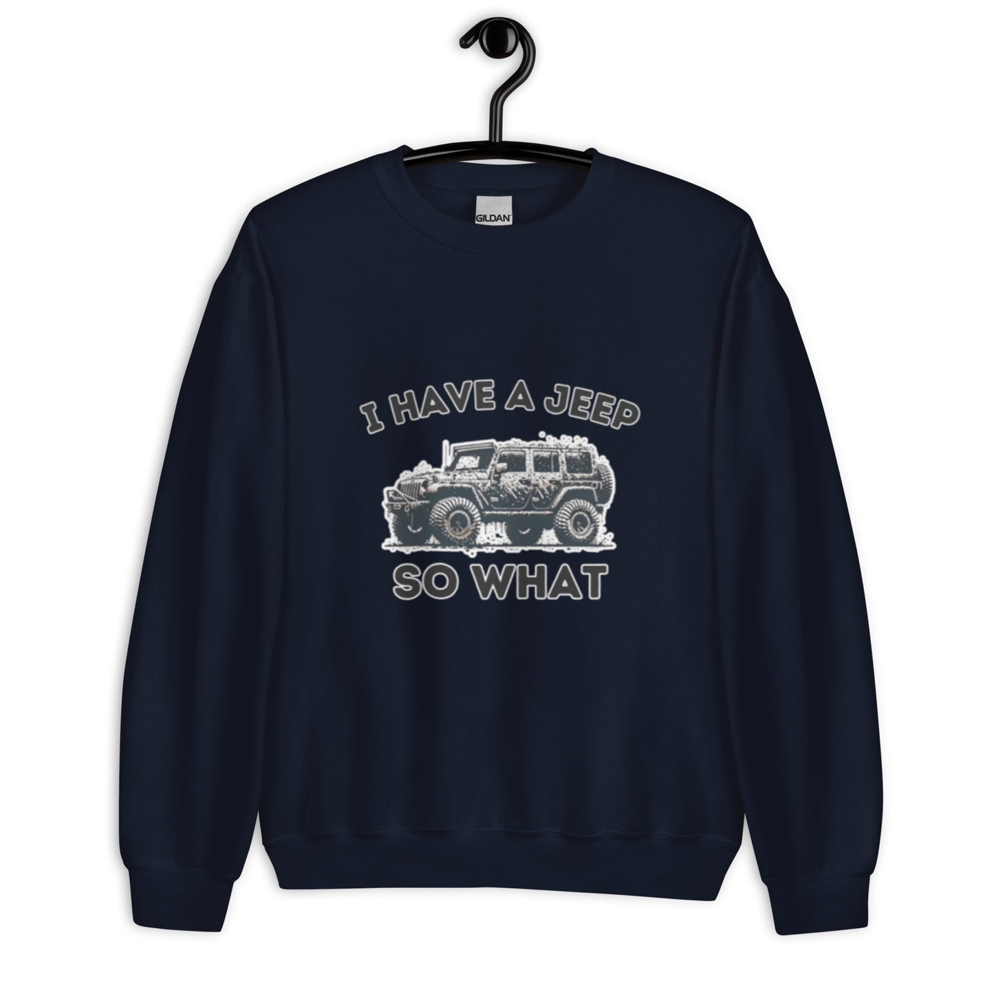 I Have a Jeep - Unisex Sweatshirt