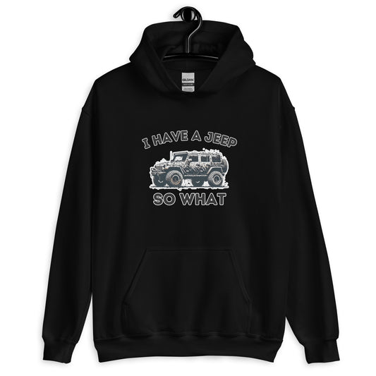 I Have A Jeep - Unisex Hoodie