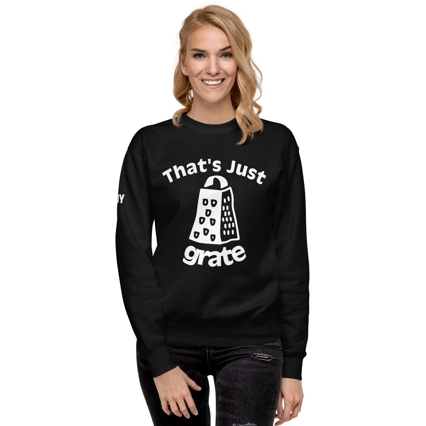 'That's Just Grate' - Unisex Premium Sweatshirt