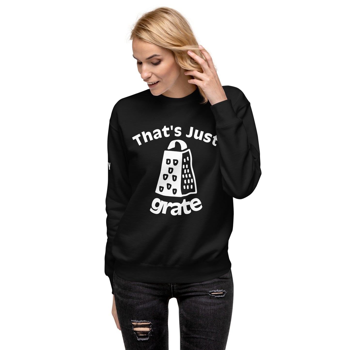 'That's Just Grate' - Unisex Premium Sweatshirt