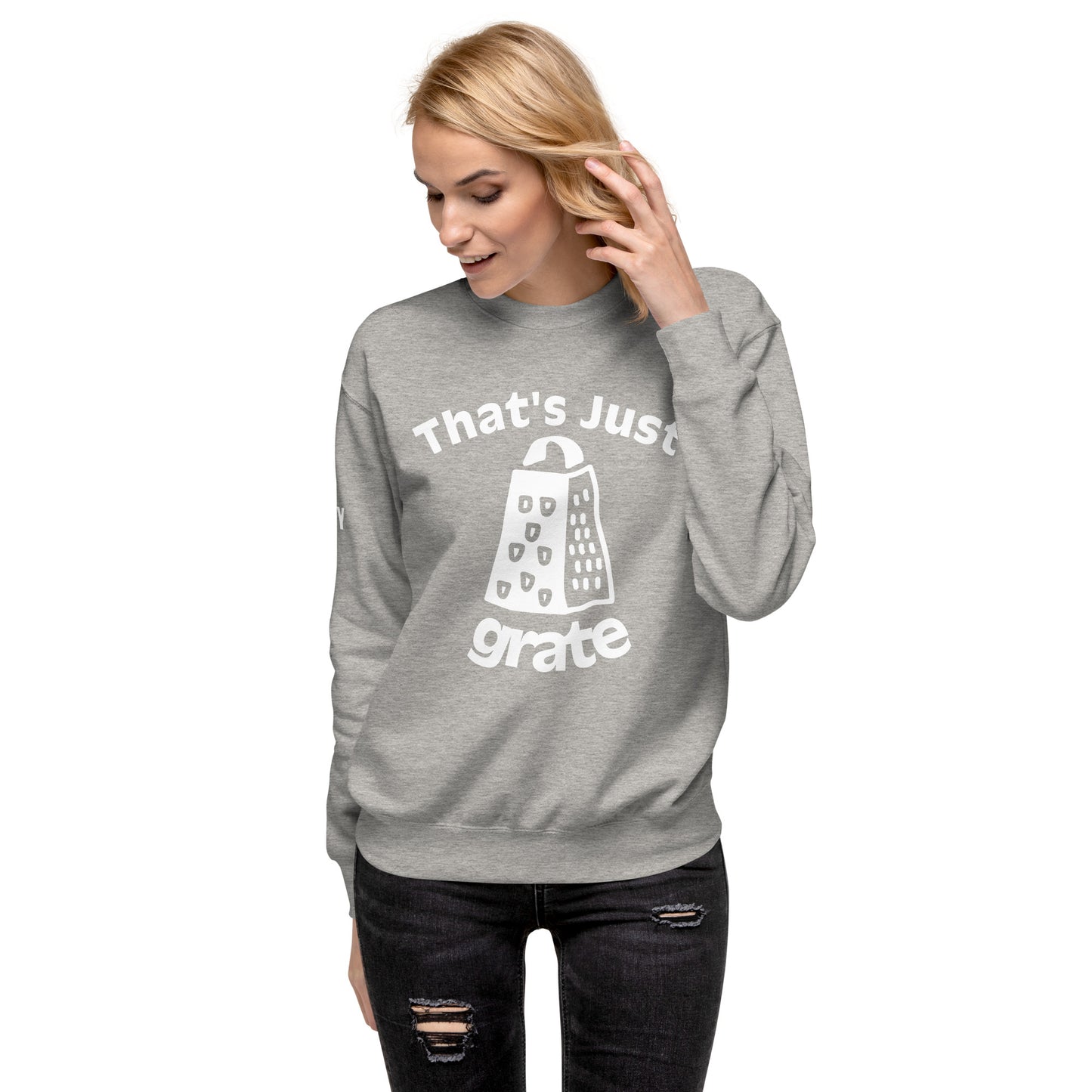 'That's Just Grate' - Unisex Premium Sweatshirt