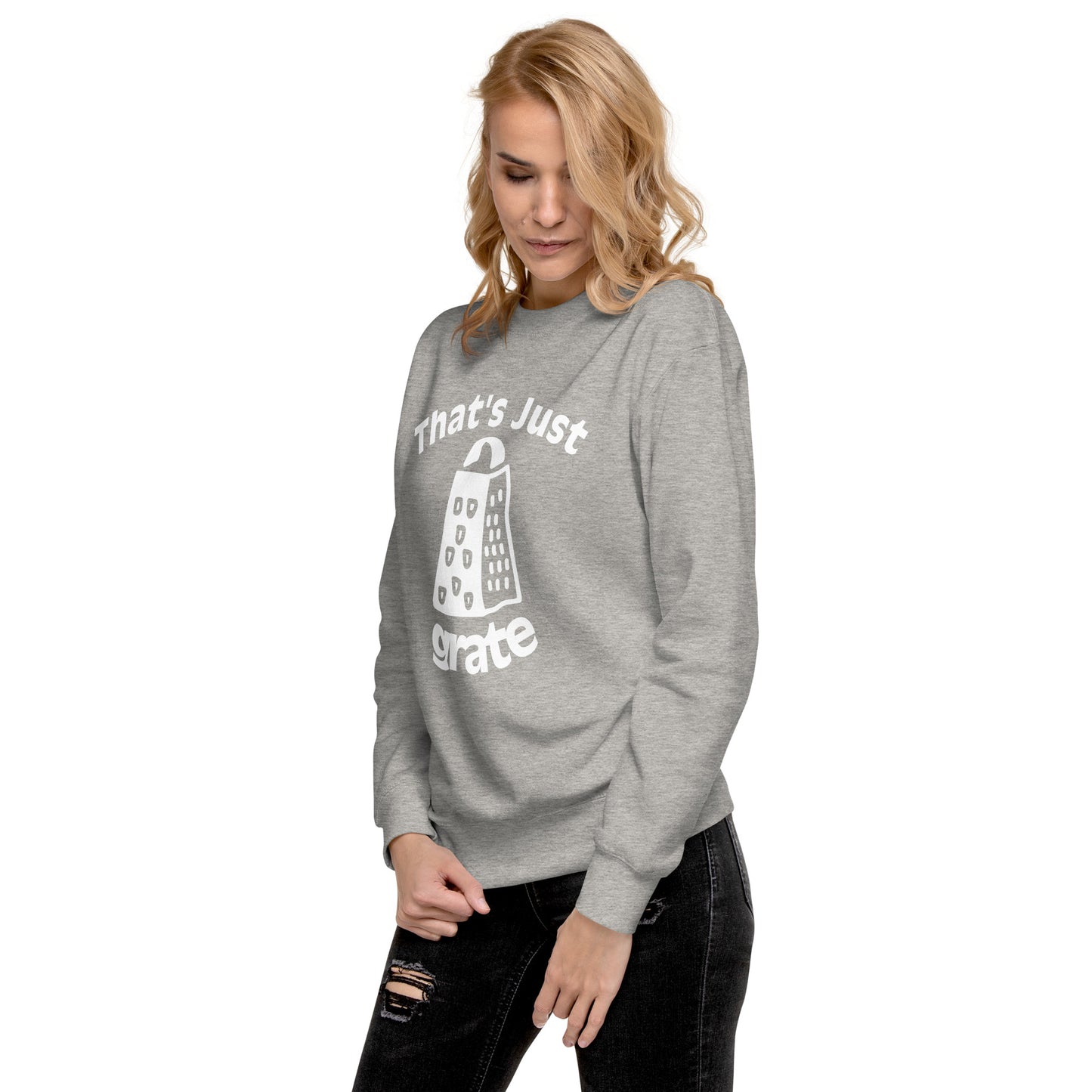 'That's Just Grate' - Unisex Premium Sweatshirt