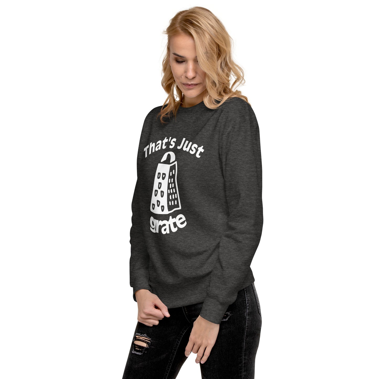 'That's Just Grate' - Unisex Premium Sweatshirt