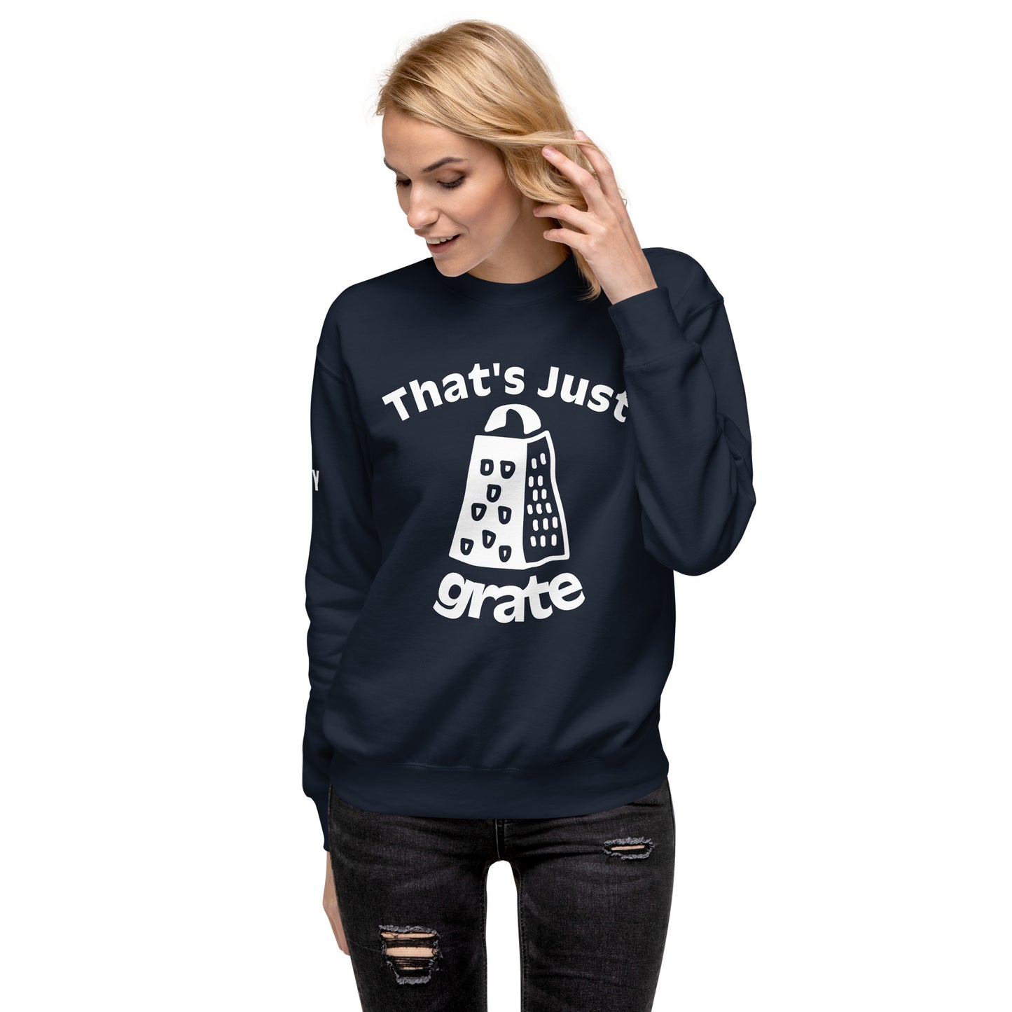 'That's Just Grate' - Unisex Premium Sweatshirt