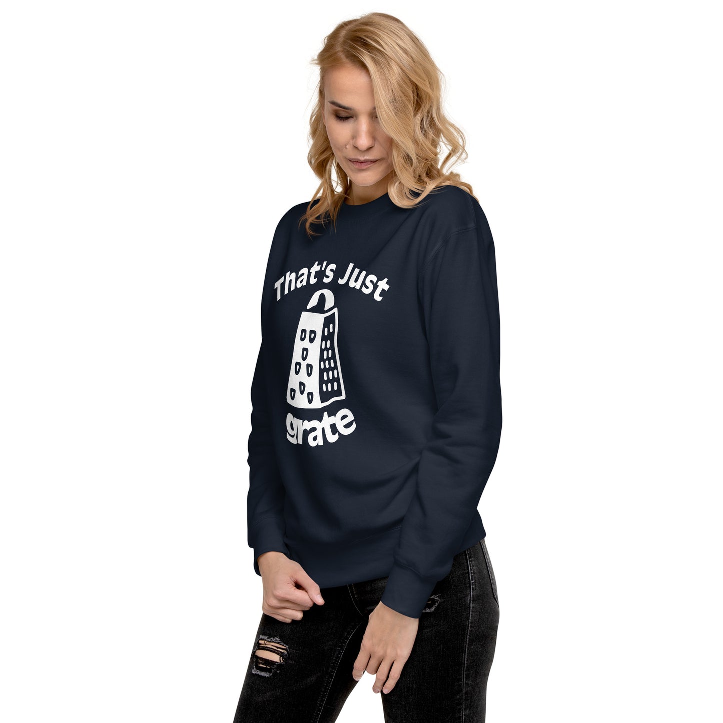 'That's Just Grate' - Unisex Premium Sweatshirt